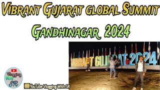 Vibrant Gujarat Global Summit 2024 Gandhinagar Gujarat India vlog vibrantgujaratglobalsummitvlog [upl. by Enyrhtak]