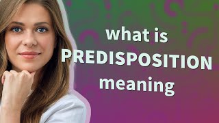 Predisposition  meaning of Predisposition [upl. by Ahsinac]