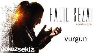 Halil Sezai  Vurgun Official Audio [upl. by Chenee]