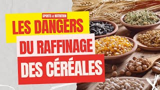 DANGERS DU RAFFINAGE DES CÉRÉALES  SPORTS amp NUTRITION [upl. by Pierce]