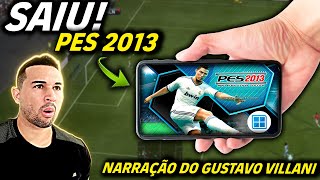 SAIU PES 2013 MODO OFFLINE COM NARRAÇÃO DO GUSTAVO VILLANI [upl. by Rolando43]