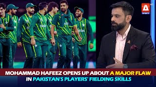 MohammadHafeez opens up about a major flaw in Pakistans players fielding skills [upl. by Ik570]