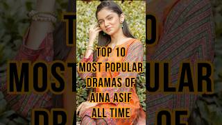 TOP 10 Most Popular Dramas of Aina Asif ainaasifdramas [upl. by Zizaludba]