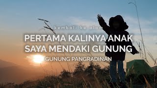 Gunung Pangradinan  Pertama Kalinya Anak Saya Mendaki Gunung [upl. by Simdars313]