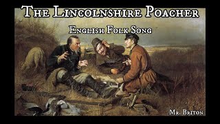 The Lincolnshire Poacher English Folk Song [upl. by Nakhsa]