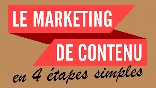 LE MARKETING DE CONTENU EN 4 ÉTAPES SIMPLES [upl. by Gunas]