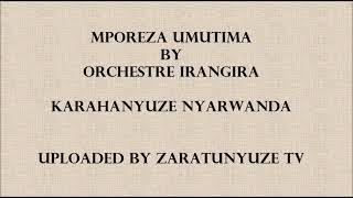 MPOREZA UMUTIMA BY ORCHESTRE IRANGIRA KARAHANYUZR NYARWANDA SONGS [upl. by Gillmore]