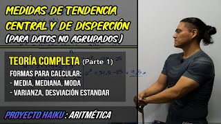 MEDIDAS DE TENDENCIA CENTRAL Y DE DISPERSIÓN PARA DATOS NO AGRUPADOS  TEORÍA COMPLETA  PARTE 1 [upl. by Forrer637]