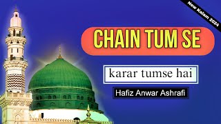 New Medley Naat  Chain Tumse Qarar tumse hai  Hafiz Anwar Ashrafi 2022 [upl. by Syck]