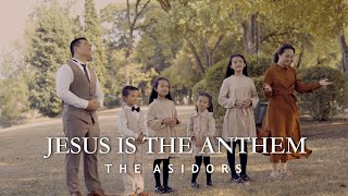 Jesus Is The Anthem  THE ASIDORS 2023 COVERS  Christian Worship Songs [upl. by Eadwine]