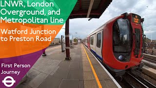 London Underground Overground amp LNWR First Person Journey  Watford Junction to Preston Road [upl. by Sackey]