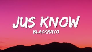 BlackMayo  Jus Know Lyrics [upl. by Attesoj825]