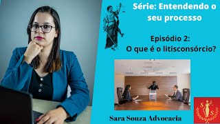 Entendendo o seu processo O que é o litisconsórcio [upl. by Ecad]