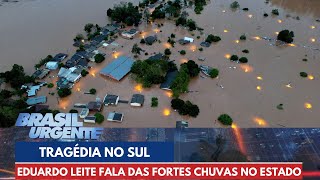 Governador do RS fala das fortes chuvas no estado  Brasil Urgente [upl. by Friend]