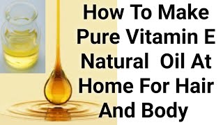 How To Make Vitamin E Oil For Hair Nails And Skin  healthy hair growth with vitamin E oil [upl. by Saimon]