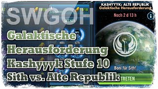 SWGOH  Galaktische Herausforderung  Kashyyyk  Stufe 10  Sith vs Alte Republik [upl. by Deerc652]