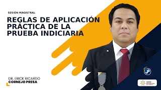 Reglas de aplicación práctica de la prueba indiciaria  Dr Erick Ricardo Cornejo Presa [upl. by Htebasil137]