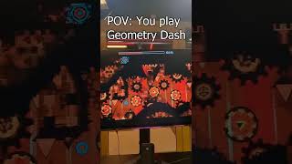 POV You play Geometry Dash [upl. by Lleder434]