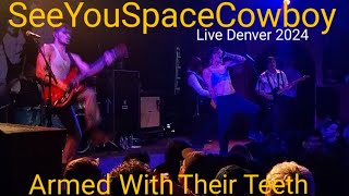 SeeYouSpaceCowboy  Armed With Their Teeth Live 2024 [upl. by Trojan368]