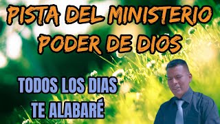 PISTA TODOS LOS DIAS TE ALABARE  MINISTERIO PODER DE DIOS LETRAS [upl. by Eireva179]