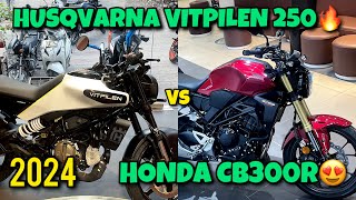 New 2024 HUSQVARNA VITPILEN 250 vs HONDA CB 300R🔥Know Which is Better😍Complete information [upl. by Onin348]