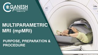 Multiparametric MRI mpMRI  Test Purpose Preparation amp Procedure  Ganesh Diagnostic [upl. by Giverin]