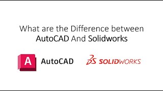 What are the difference between AutoCAD and SolidWorks [upl. by Pantin]