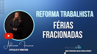 FÃ‰RIAS FRACIONADASREFORMA TRAB LEI 13467 14 DIASFerreirawa [upl. by Adev]