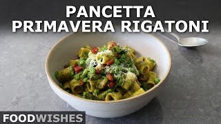 Pancetta Primavera Rigatoni  Food Wishes [upl. by Voorhis]