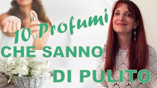 10 PROFUMI CHE SANNO DI PULITO FRESCHI ED ELEGANTI [upl. by Donatelli915]