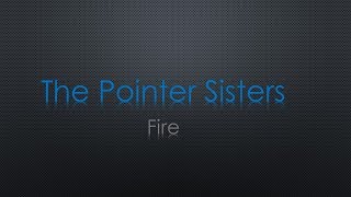 The Pointer Sisters Fire Lyrics [upl. by Aneloc]