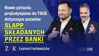 Express Frankowiczów odc 206 Nowe pytania prejudycjalne do TSUE dotyczące pozwów SLAPP [upl. by Ahsenauq767]