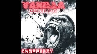 Choppeezy  Vanilla GorillaOfficial Audio [upl. by Ellierim19]