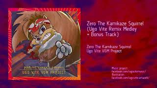 Zero The Kamikaze Squirrel Ugo Vite Remix Medley  Bonus Track [upl. by Stilu]