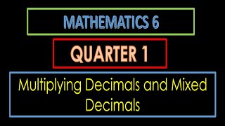 MATH 6 QUARTER 1 WEEK 7  MULTIPLYING DECIMALS AND MIXED DECIMALS [upl. by Etteloiv]