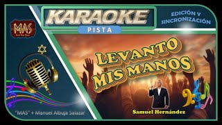 Pista KARAOKE  LEVANTO MIS MANOS Samuel Hernández 🎤MAS [upl. by Ymac]