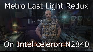 Metro Last Light Redux on Intel Celeron N2840 8GB RAM [upl. by Yulma936]