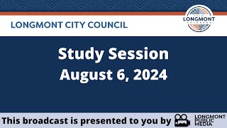 Longmont City Council  Study Session  August 6 2024 [upl. by Zechariah]