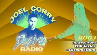 JOEL CORRY  DESIRE RADIO 003 [upl. by Riane]