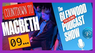 Countdown to Macbeth 09 The Glenwood Talking Podcast Show Episode 28 [upl. by Welch]