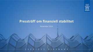 Pressträff om finansiell stabilitetsrapport november 2024 [upl. by Llerehc727]