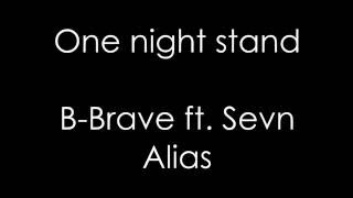 BBrave ft Sevn Alias  One night stand  Lyrics [upl. by Odine]