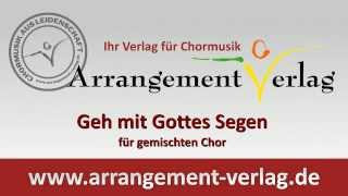 Geh mit Gottes Segen für gemischten Chor Kirchenlied [upl. by Ahtnama]