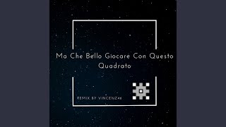 Ma Che Bello Giocare Con Questo Quadrato Remix [upl. by Paapanen728]