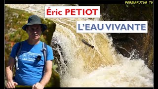 Éric PETIOT  LEAU VIVANTE une bénédiction pour lagroécologie 🌱💧agroecologie [upl. by Rekyr]