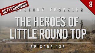 The Heroes of Little Round Top Gettysburg History Traveler Episode 133 [upl. by Oilasor842]