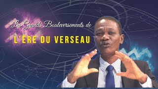 Les Grands Bouleversements de lÈRE DU VERSEAU [upl. by Euhc]