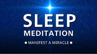 Law of Attraction Sleep Meditation  MANIFEST A MIRACLE [upl. by Donia]