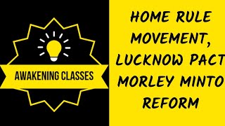 HOME RULE MOVEMENTLUCKNOW PACTMORLEY MINTO REFORM [upl. by Solana]