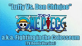 One Piece OST  Luffy Vs Don Chinjao Fighting in the Colosseum  TV Remix [upl. by Anitsirk]